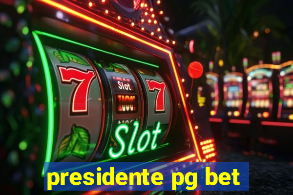 presidente pg bet